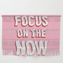 Focus on the Now Wall Hanging