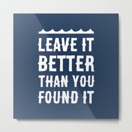 Leave It Better Than You Found It - Ocean Edition Metal Print | Adventure, Ocean, Love, Life, Outside, Scuba, Graphicdesign, Waves, Sea, Eco 
