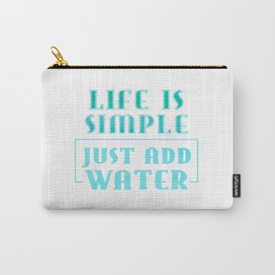 Life is simple - just add water - Summer Sea Beach Fun Carry-All Pouch