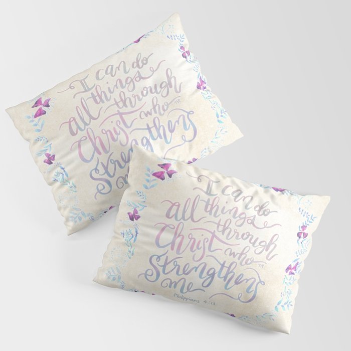 I Can Do All Things - Philippians 4:13 Pillow Sham