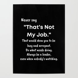 Never say that's not my job. Poster | Leader, Looser, Master, Lazy, Worker, Arrogant, Leadership, Not Me, Professional, Graphicdesign 