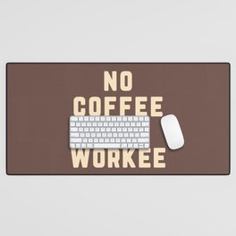 No Coffee No Workee Funny Quote Desk Mat
