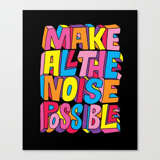 Make all the noise possible! Canvas Print