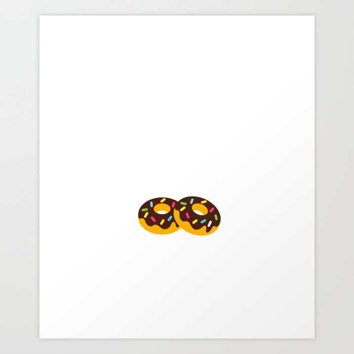 Police Officer Policeman Will Serve And Protect For Donuts Art Print