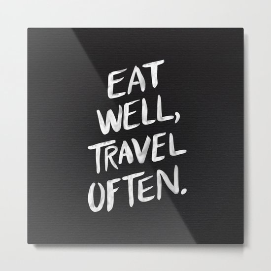 Eat Well, Travel Often Metal Print