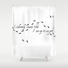 I solemnly swear that I am up to no good Shower Curtain