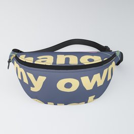 I can change my own thoughts Fanny Pack