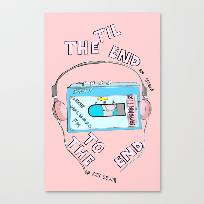 Music Til the End of Time , To the End of the Line Canvas Print