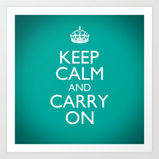 Keep Calm and Carry On Art Print