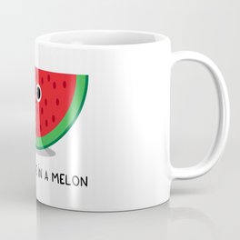 You are one in a MELON Coffee Mug