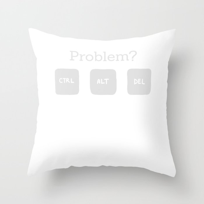 Problem Ctrl Alt Del Throw Pillow By Wordvinemedia Society6