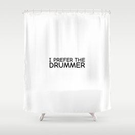 Prefer The Drummer Band Concert  Shower Curtain | Drumset, Metal, Musician, Drumming, Drumkit, Drummer, Drummers, Drumsticks, Rock, Percussion 