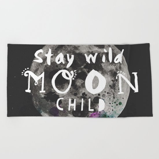 Stay wild moon child (full moon) Beach Towel