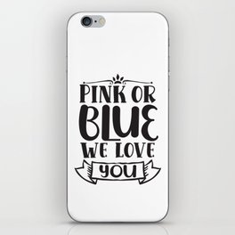 Pink Or Blue We Love You iPhone Skin