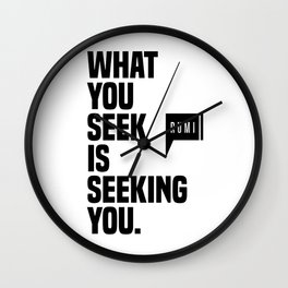 What You Seek Is Seeking You - Rumi Quote - Literature - Typography Print 1 Wall Clock