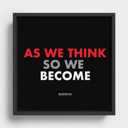 "As we think, so we become" Buddha Framed Canvas