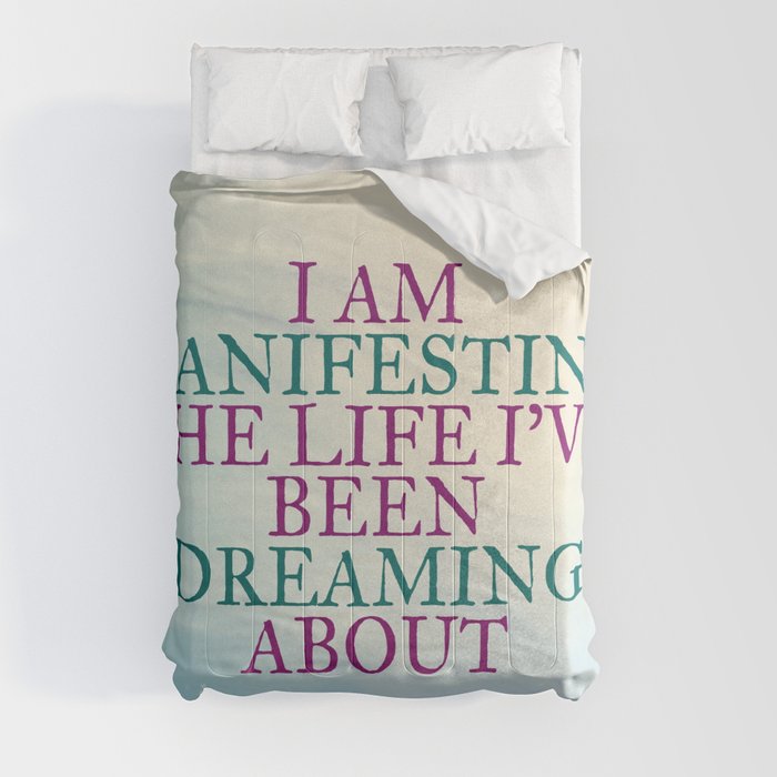I Am Manifesting The Life I've Been Dreaming About Comforter