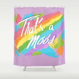 That's a Mood Shower Curtain