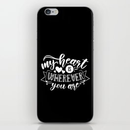 My Heart Is Wherever You Are iPhone Skin
