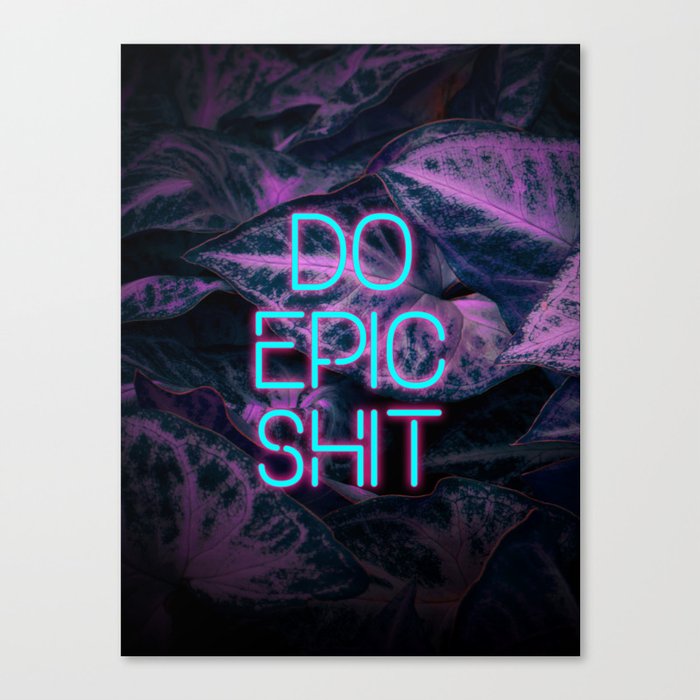 Do Epic Shit Neon Version Canvas Print