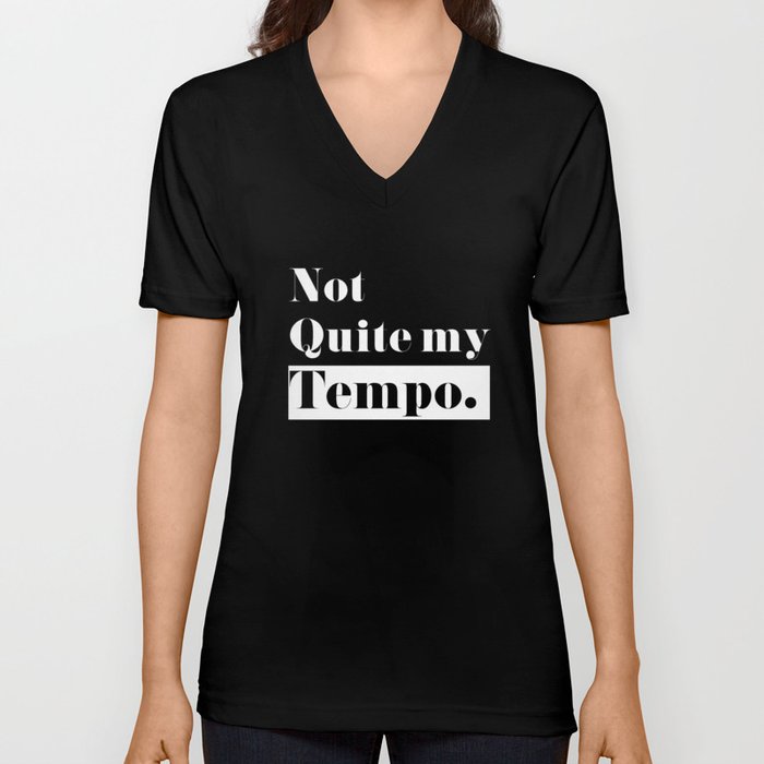 Not Quite my Tempo - Black V Neck T Shirt