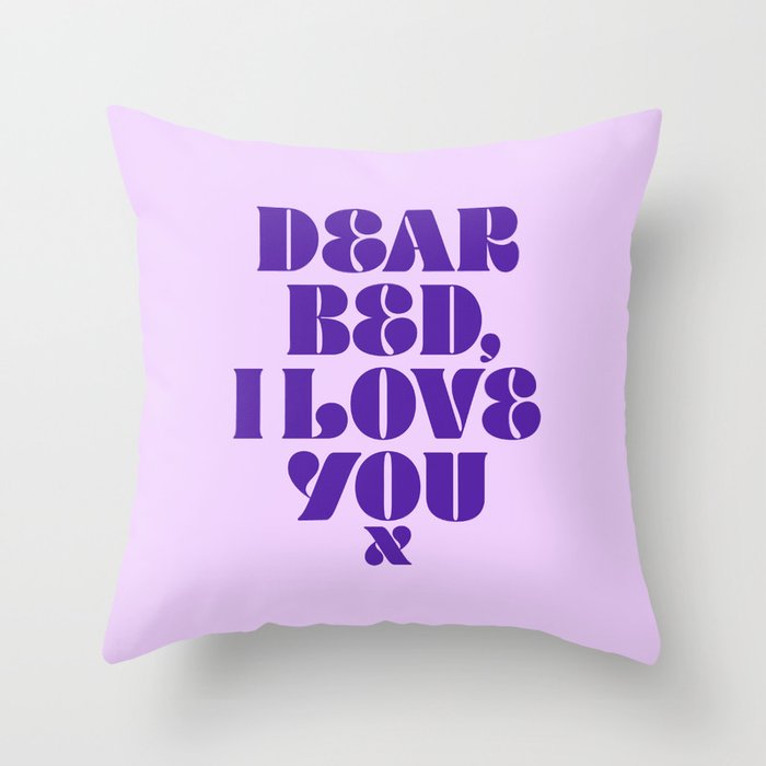 Dear Bed I Love You Throw Pillow