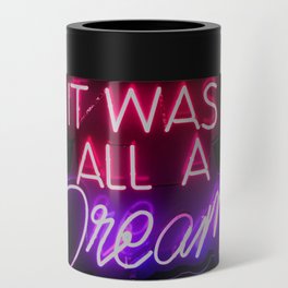 It Was All A Dream | Neon Sign Can Cooler