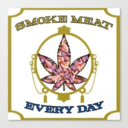 Smoke Meat Every Day Hip Hop Music Pun Canvas Print