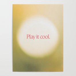 Play it cool. Poster