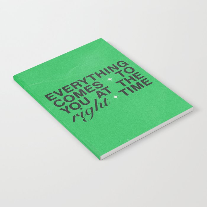 Everything Comes To You At The Right Time (Green) Notebook