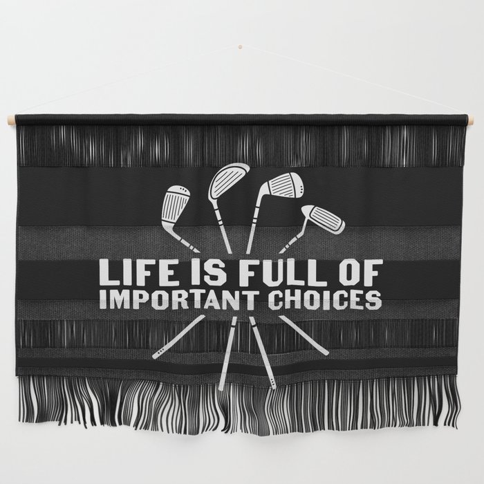 Funny Golf Life Is Full Of Important Choices Wall Hanging