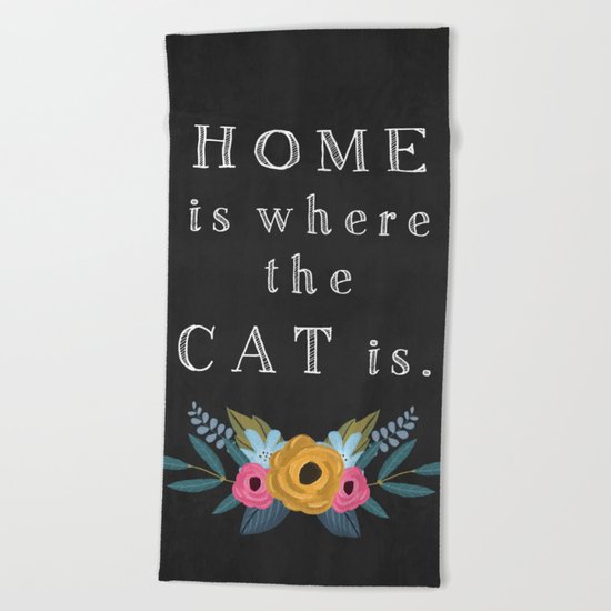 Home is where the cat is. // I love my cat Beach Towel