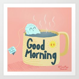 Morning Tea - Good morning Art Print