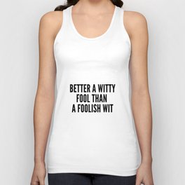 better a witty fool than a foolish wit ,april fool day Unisex Tank Top