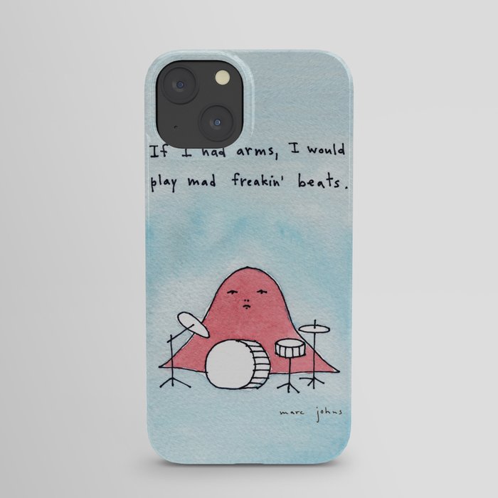 If I had arms, I would play mad freakin' beats iPhone Case