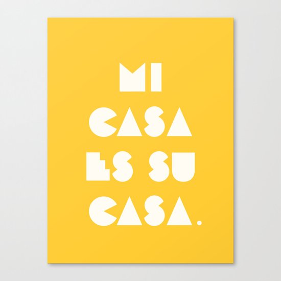 Mi casa es su casa. Canvas Print