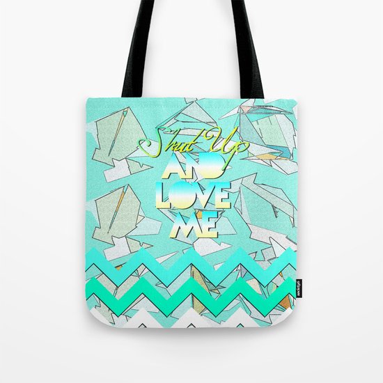 SHUT UP AND LOVE ME © AQUA LIMITED EDITION Tote Bag