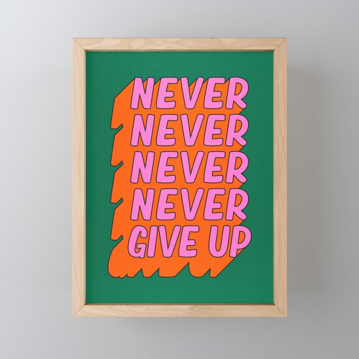 Never, Never Give Up Framed Mini Art Print