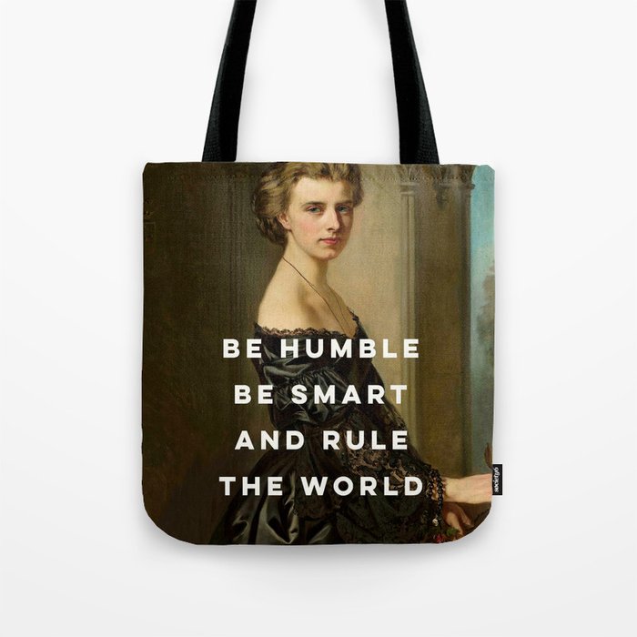 Be Humble Be Smart and Rule the World - Feminist Tote Bag