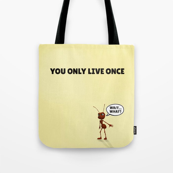 You Only Live Once Ant Tote Bag
