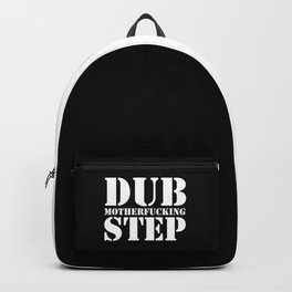 Dub Motherf*cking Step EDM Quote Backpack | Graphicdesign, Music, Rave, Dubstep, Dancemusic, Trance, Dj, Edm, Techno, Typography 