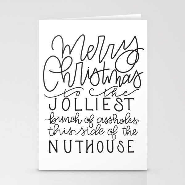 Merry Christmas to the jolliest bunch of assholes this side of the nuthouse Stationery Cards
