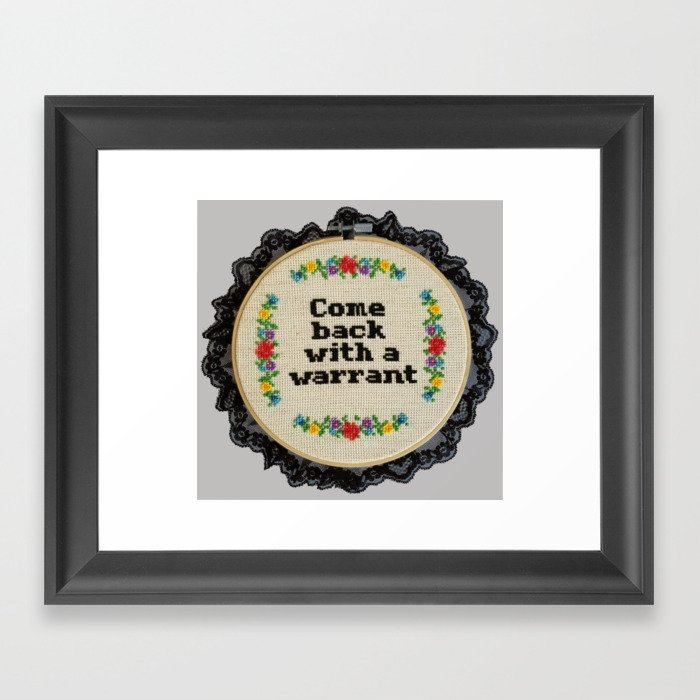 Come Back with a Warrant Cross Stitch Hand Embroidered Hoop Framed Art Print