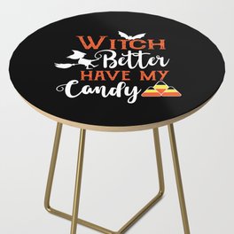 Witch Better Have My Candy Funny Halloween Side Table