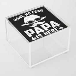 Have No Fear Papa Is Here Acrylic Box