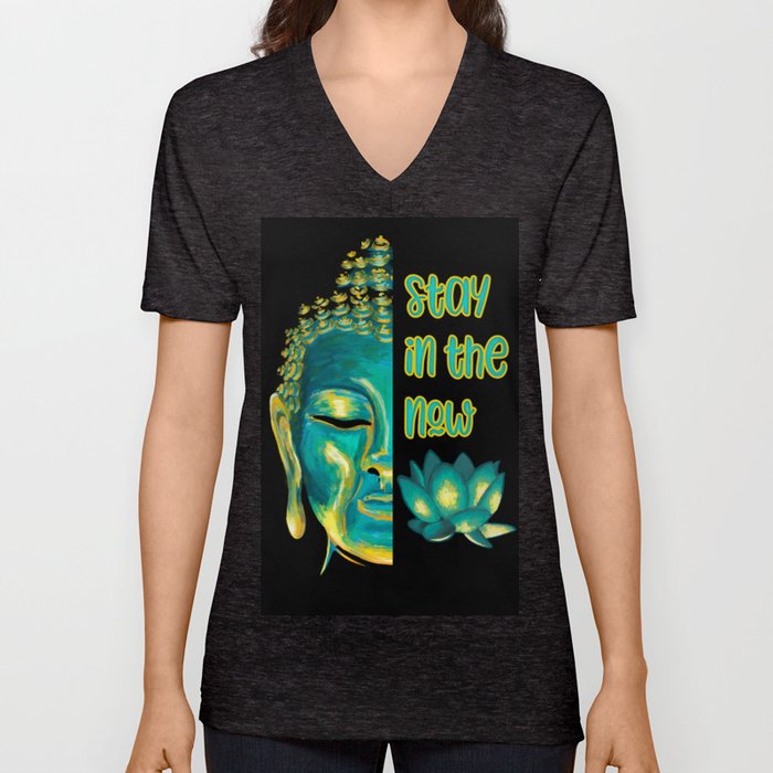 Stay in the Now Present Moment Buddhist Saying V Neck T Shirt