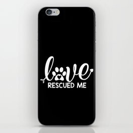 Love Rescued Me Cute Pet Lover Quote iPhone Skin