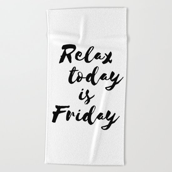 Relax today is Friday Beach Towel