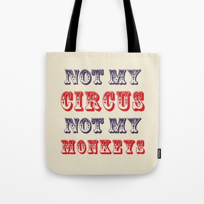 NOT MY CIRCUS NOT MY MONKEYS (Color) Tote Bag
