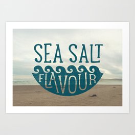 SEA SALT FLAVOUR Art Print